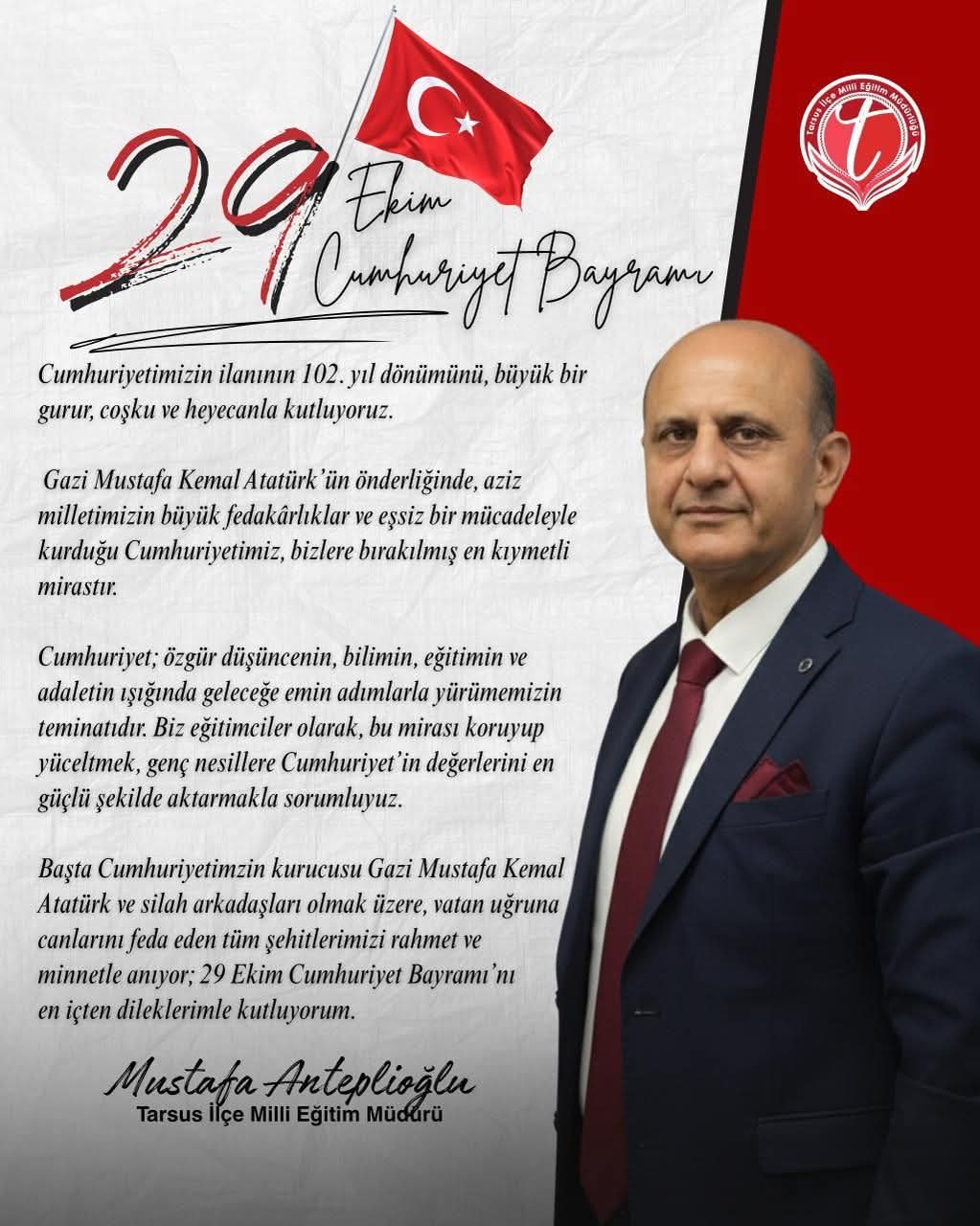 TARSUS İLÇE MİLLİ EĞİTİM MÜDÜRÜ MUSTAFA ANTEPLİOĞLU'NUN 29 EKİM CUMHURİYET BAYRAMI MESAJI