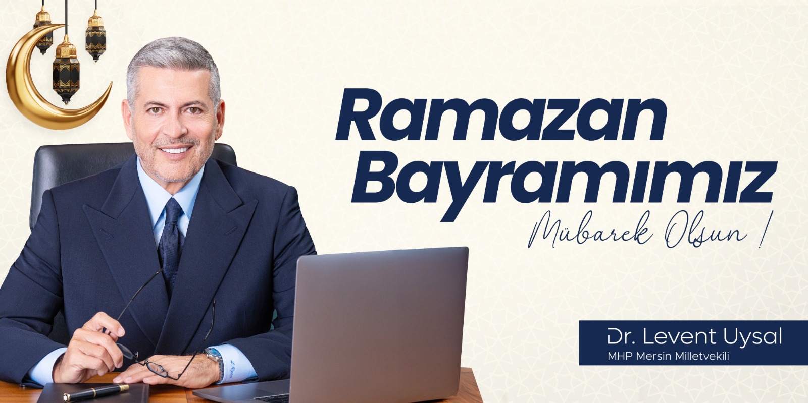 MHP MERSİN MİLLETVEKİLİ DR. LEVENT UYSAL’DAN RAMAZAN BAYRAMI KUTLAMASI