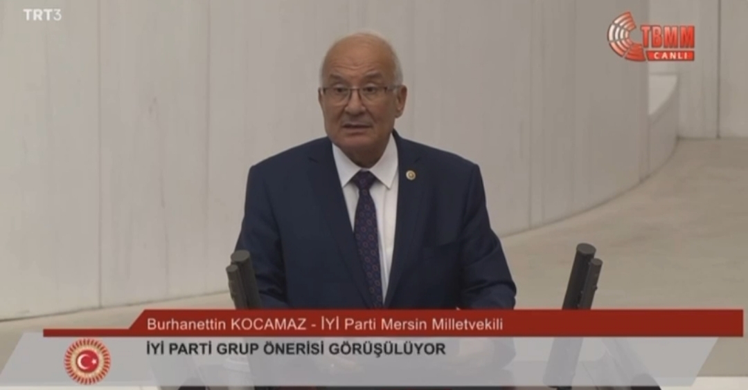 İYİ PARTİ MERSİN MİLLETVEKİLİ BURHANETTİN KOCAMAZ MECLİSTE KONUŞTU
