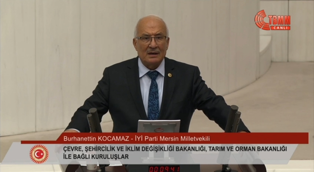 İYİ PARTİ MERSİN MİLLETVEKİLİ BURHANETTİN KOCAMAZ, TBMM’DE ÇEVRE VE TARIM BÜTÇELERİNİ SERT BİR ŞEKİLDE ELEŞTİRDİ