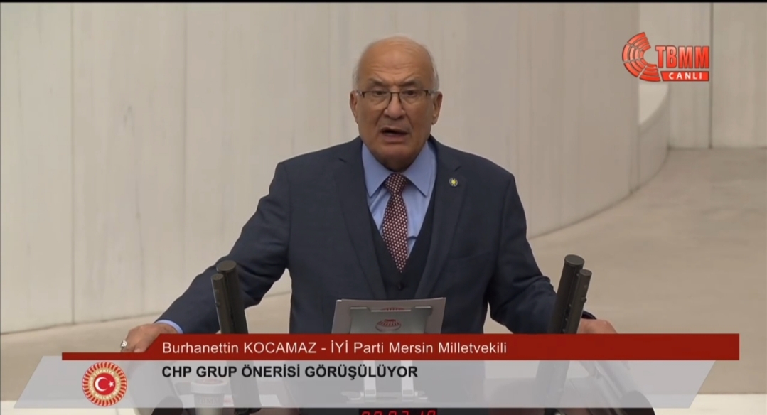 İYİ PARTİ GENELBAŞKAN YARDIMCISI MERSİN MİLLET VEKİLİ BURHANETTİN KOCAMAZ TBMM GENEL KURULUNDA KONUŞTU